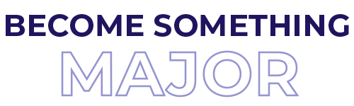 Become Something Major